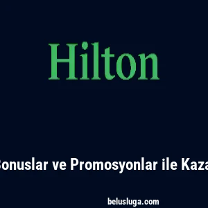 Hiltonbet: Bonuslar ve Promosyonlar ile Kazan&ccedil; Artırma