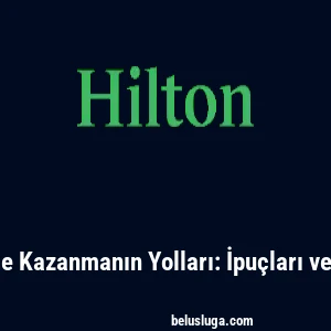 Hiltonbet ile Kazanmanın Yolları: İpuçları ve Stratejiler