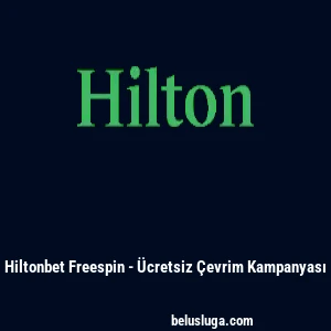Hiltonbet Freespin - Ücretsiz Çevrim Kampanyası