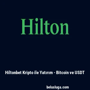 Hiltonbet Kripto ile Yatırım - Bitcoin ve USDT