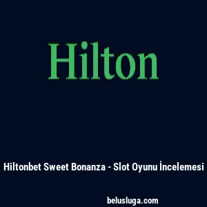 Hiltonbet Sweet Bonanza - Slot Oyunu İncelemesi